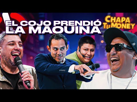 EL COJO ENCIENDE LA MÁQUINA | CHAPA TU MONEY
