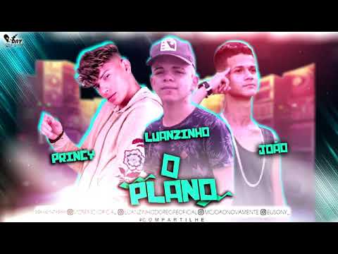 MC PRINCY, LUANZINHO DO RECIFE, MC JOÃO - O PLANO - MUSICA NOVA