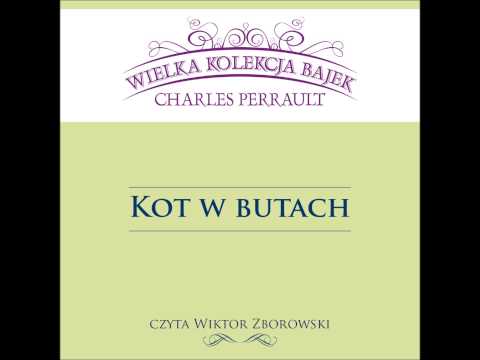 Wielka Kolekcja Bajek * Charles Perrault * Kot w butach * czyta Wiktor Zborowski