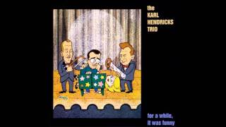Karl Hendricks Trio - Somewhere a Weekend of Sin