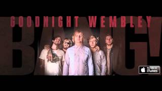 Goodnight Wembley - The Kids [Audio]
