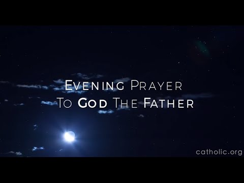 Click to Watch the Evening Prayer to God the Father video Click to Watch the Evening Prayer to God the Father video
