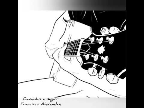 Música:Caminho a seguir/ autor:Francisco Alexandre