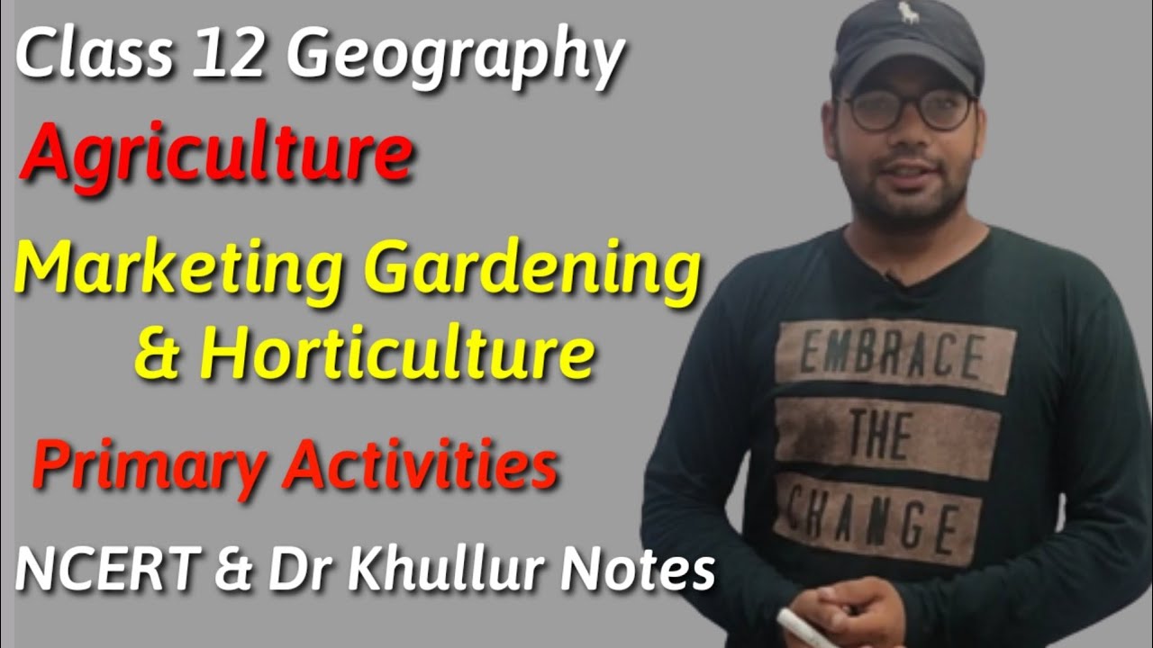 Marketing Gardening and Horticulture | Primary Activities | Chapter 5 Geography Class 12 with notes