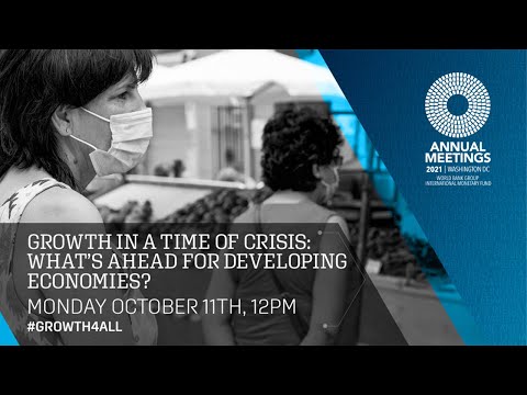Thumbnail for 2021 Annual Meetings | Growth in a Time of Crisis: What's Ahead for Developing Economies
