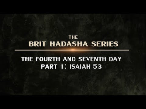 Brit Hadasha: The Fourth and Seventh Day – Part 1: Isaiah 53 - 119 Ministries thumbnail