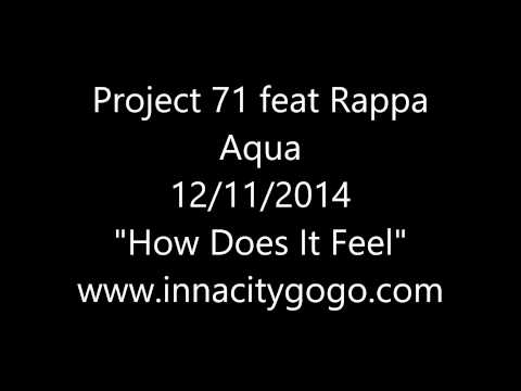 Project 71 feat Rappa Aqua 12/11/2014 "How Does It Feel"