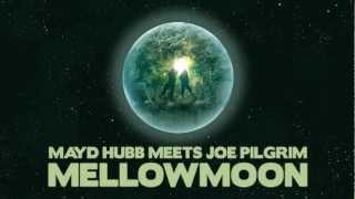 Mayd Hubb meets Joe Pilgrim - Mellowmoon -