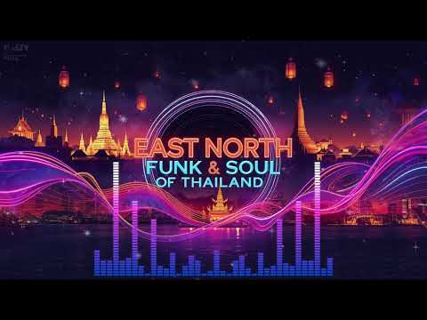 EastNorth Funk & Soul of Thailand Vol.2 – 2 Hours of Thai Funk, Soul & Jazz Groove for Relax & Drive