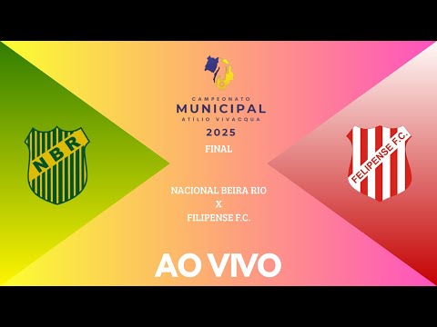 CAMPEONATO MUNICIPAL ATÍLIO VIVACQUA 2025 : NACIONAL BEIRA RIO X FILIPENSE - FINAL | AO VIVO