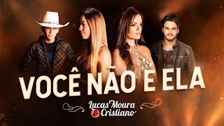 Lucas Moura &amp; Cristiano - Você não é ela (CLIPE OFICIAL)