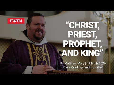 Readings and Homily - 2026-03-04 - Fr. Matthew