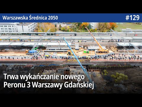 #129 Trwa wykańczanie nowego Peronu 3 Warszawy Gdańskiej! - Warszawska Średnica 2050