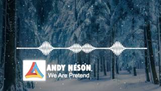 Andy Neson - We Are Pretend [EXCLUSIVE RELEASE]