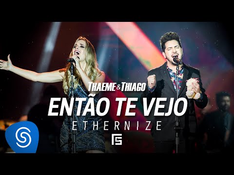 Thaeme & Thiago - Então Te Vejo | DVD Ethernize