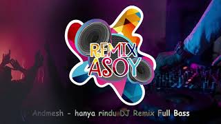 Download lagu Andmesh - hanya rindu DJ Remix Full Bass mp3