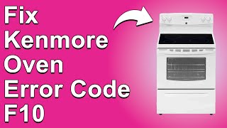 Kenmore Oven Error Code F10 (Oven Overheating Problem - Why It Happens And The Solutions To Fix It)