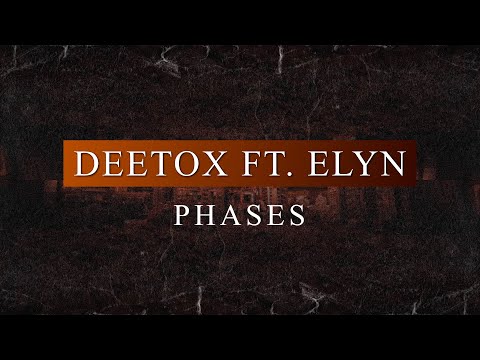 Deetox ft. Elyn - Phases