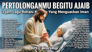 Download lagu 3 Jam Nonstop Lagu Rohani Kristen Yang Menguatkan Iman - Kumpulan Pujian Terbaru Terpopuler mp3