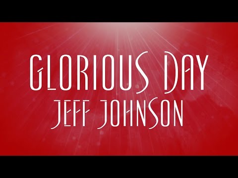Glorious Day - Jeff Johnson