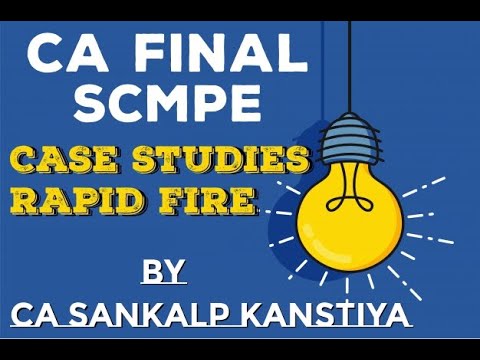 CA FINAL COSTING SCMPE CASE STUDIES RAPID FIRE by CA SANKALP KANSTIYA