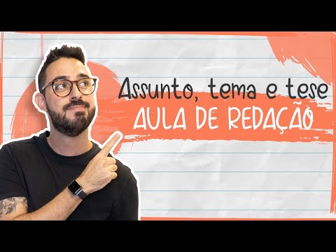 Assunto, tema e tese | AULA DE REDAÇÃO