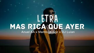 Mas Rica Que Ayer - (Letra/Lyrics) - Anuel AA - Mambo Kingz - DJ Luian