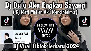 Download lagu DJ DULU AKU ENGKAU SAYANGI || DJ MATI MATIAN AKU MENCINTAIMU BREAKBEAT VIRAL TIKTOK TWRBARU 2024 mp3