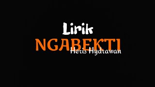 Download lagu NGABEKTI - Heris Hydrawan || lirik lagu || lirik Aw ( sak nakal - nakalku) mp3
