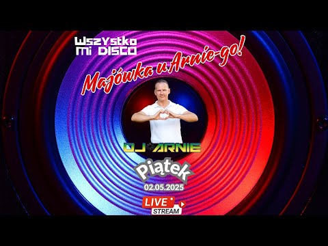 Wszystko Mi Disco by D.J. Arnie (02.05.2025) - Majówka u Arnie-go