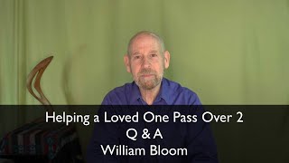 Helping a Loved One Pass Over 2 - Q & A