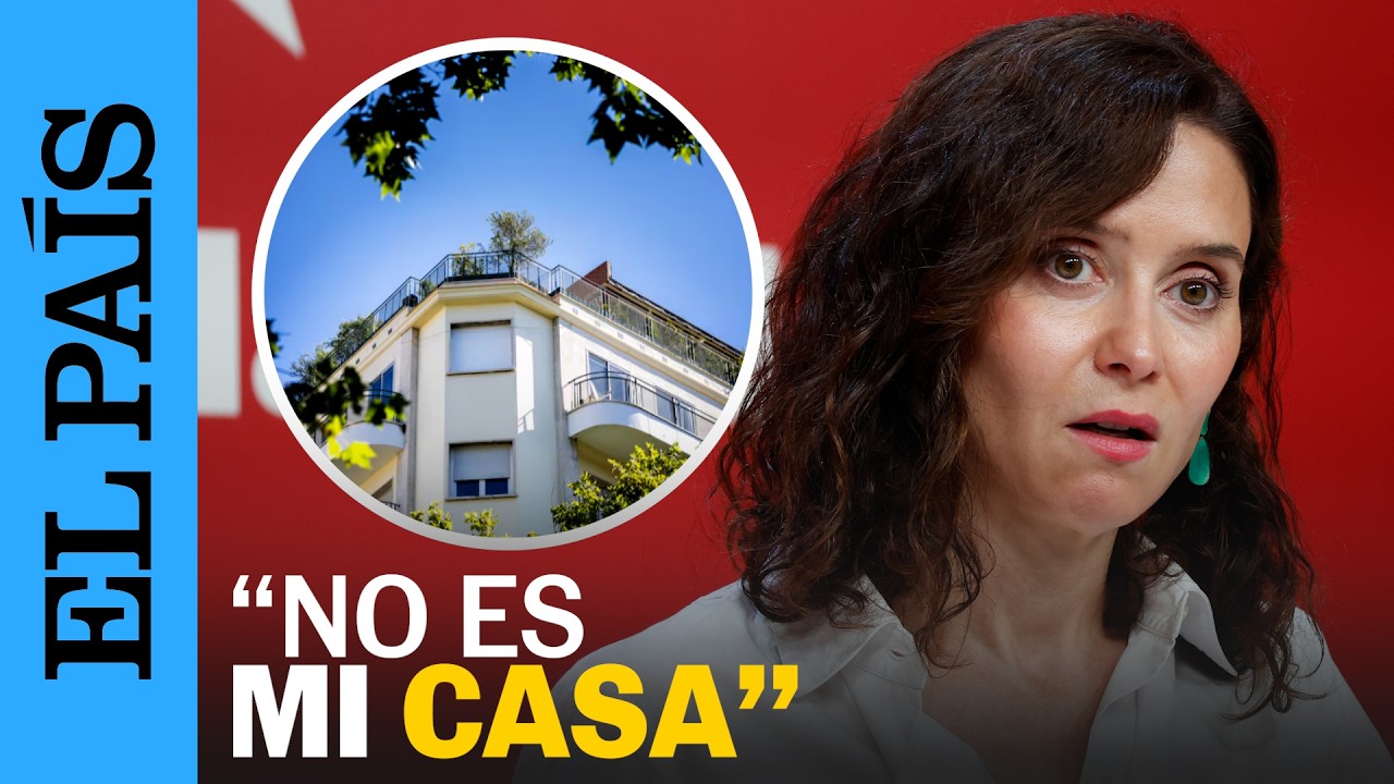 La declaración completa de AYUSO sobre el ático de lujo en Chamberí | EL PAÍS