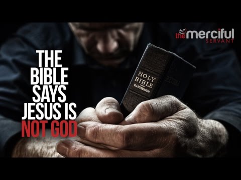 The Bible Says Jesus Is Not God