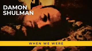 Damon Shulman - When We were