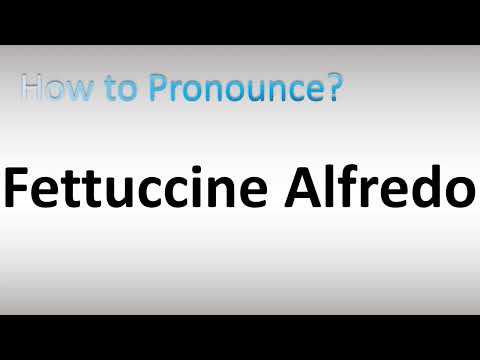 How to Pronounce Fettuccine Alfredo