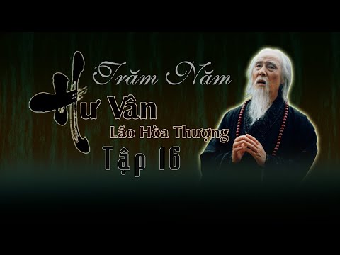 Trăm Năm Hư Vân Lão Hòa Thượng, Tập 16, Phim Phật Giáo, Pháp Âm HD