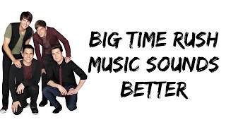 Big Time Rush - Music Sounds Better (feat. Mann) (lyrics)
