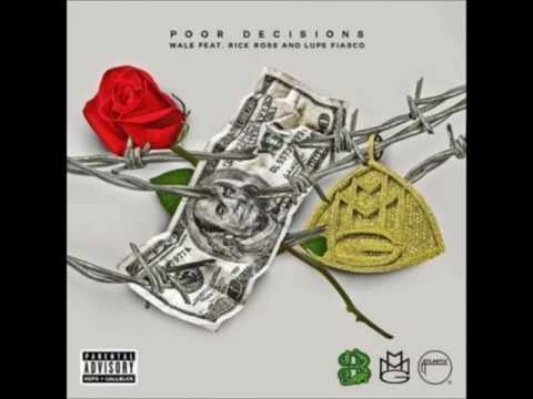 Poor Decisions - Wale (ft. Rick Ross & Lupe Fiasco)