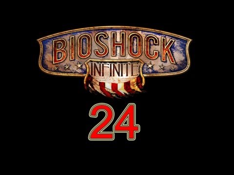 BioShock Infinite walkthrough part 24 let's play gameplay "BioShock Infinite walkthrough part 1" HD