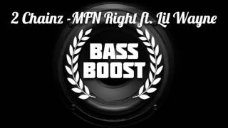 2 Chainz - MFN Right (Remix) ft. Lil Wayne [BASS BOOSTED]