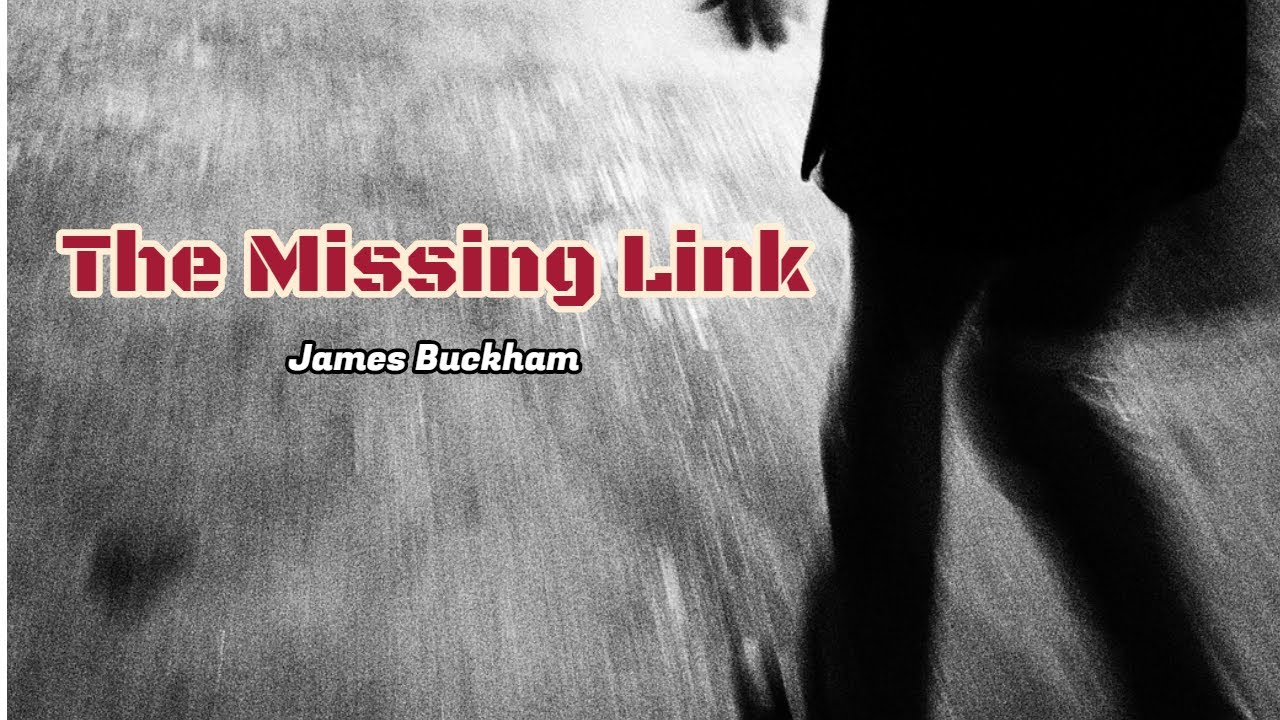 The Missing Link - James Buckham