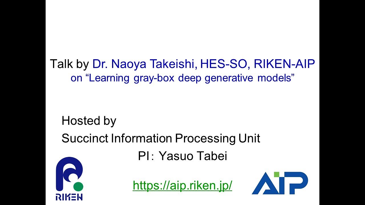 Talk by Dr. Naoya Takeishi, HES-SO, RIKEN-AIP on Learning gray-box deep generative models サムネイル