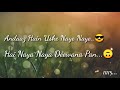 Andaaz Hai Uske Naye Naye Whatsapp Status