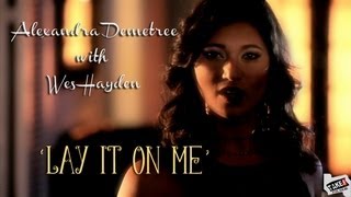 LAY IT ON ME ~ Alexandra Demetree & Wes Hayden ~ OFFICIAL MUSIC VIDEO