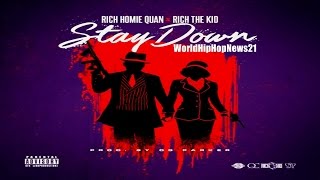 Rich Homie Quan - Stay Down Ft. Rich The Kid