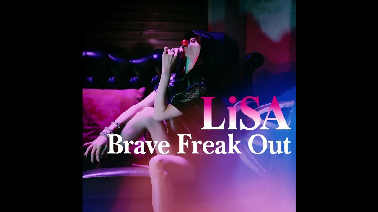 LiSA 『Brave Freak Out』-MUSIC CLIP Short Ver.-
