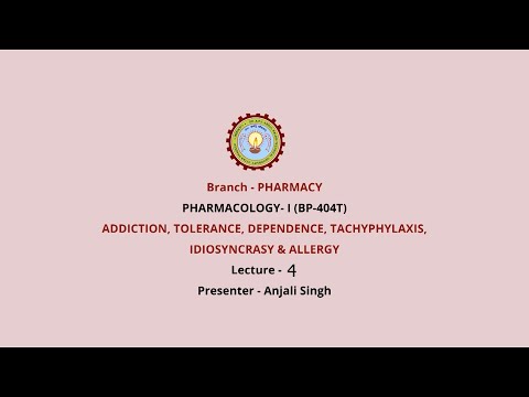 Addiction,Tolerance, Dependence, Tachyphylaxis, Idiosyncrasy & Allergy
