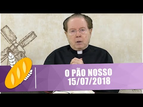 O PÃO NOSSO - 15/07/18