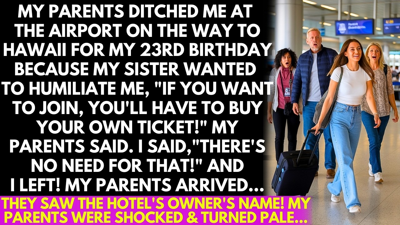 My parents ditched me at the airport on my 23rd birthday, telling me to buy my own ticket to Hawaii!