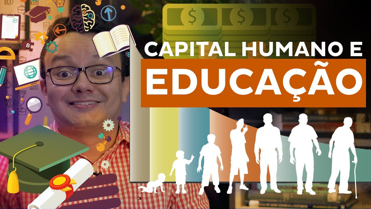 O que é CAPITAL HUMANO e qual sua relação com a EDUCAÇÃO?